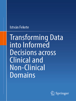 cover image of Transforming Data into Informed Decisions across Clinical and Non-Clinical Domains